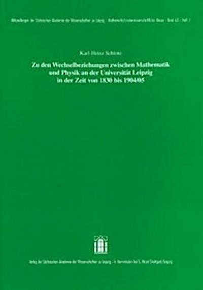 Zu den Wechselbeziehungen zwischen Mathematik und Physik an der Universität Leipzig in der Zeit von 1830 bis 1904/05 - Karl-Heinz Schlote