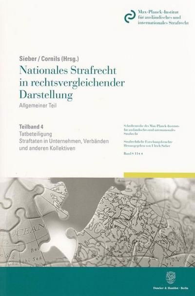 Nationales Strafrecht in rechtsvergleichender Darstellung. Bd.4 : Allgemeiner Teil. Band 4: Tatbeteiligung. Straftaten in Unternehmen, Verbänden und anderen Kollektiven. - Ulrich Sieber