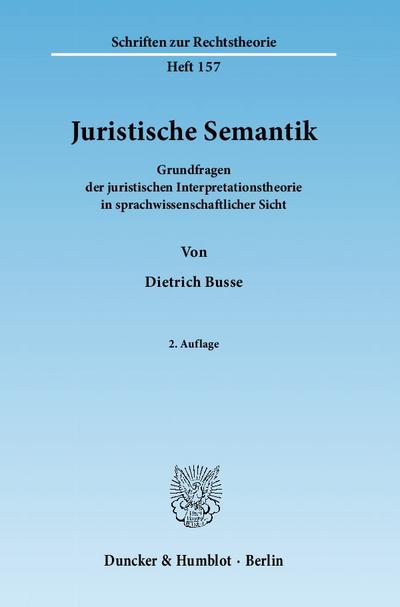 Juristische Semantik. : Grundfragen der juristischen Interpretationstheorie in sprachwissenschaftlicher Sicht. - Dietrich Busse