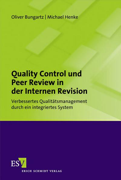 Quality Control und Peer Review in der Internen Revision : Verbessertes Qualitätsmanagement durch ein integriertes System - Oliver Bungartz