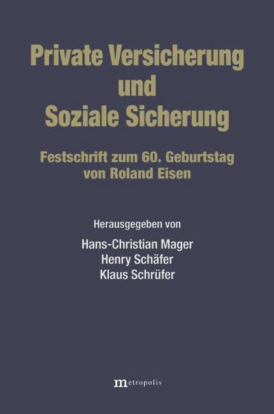 Private Versicherung und Soziale Sicherung : Festschrift zum 60. Geburtstag von Roland Eisen - Hans-Christian Mager