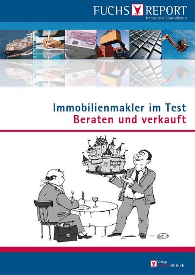 Immobilienmakler im Test : Beraten und verkauft. Hrsg. v. d. Redaktion Fuchsbriefe - Redaktion Fuchsbriefe