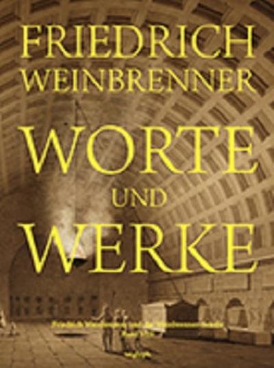 Worte und Werke - Friedrich Weinbrenner