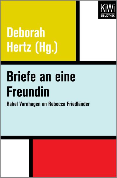 Briefe an eine Freundin : Rahel Varnhagen an Rebecca Friedländer - Deborah Hertz