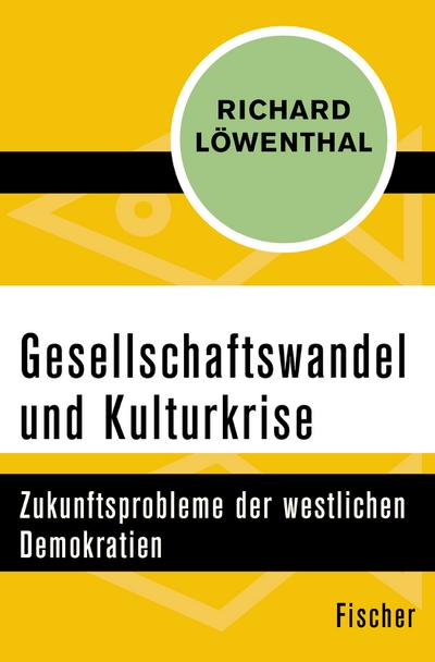 Gesellschaftswandel und Kulturkrise : Zukunftsprobleme der westlichen Demokratien - Richard Löwenthal