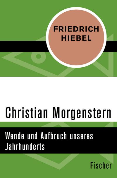 Christian Morgenstern : Wende und Aufbruch unseres Jahrhunderts - Friedrich Hiebel