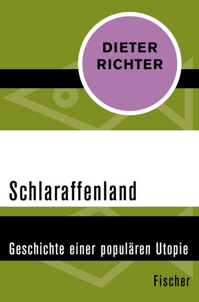 Schlaraffenland : Geschichte einer populären Utopie - Dieter Richter