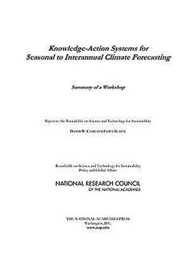 Knowledge-Action Systems for Seasonal to Interannual Climate Forecasting: Summary of a Workshop - National Research Council
