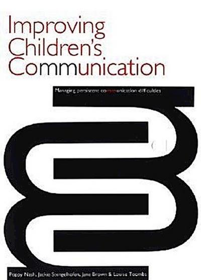 Improving Children's Communication: Managing Persistent Difficulties - Poppy Nash