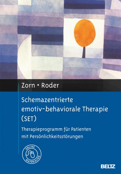 Schemazentrierte emotiv-behaviorale Therapie (SET) : Therapieprogramm für Patienten mit Persönlichkeitsstörungen. Mit Online-Materialien. Mit e. Geleitw. v. Peter Fiedler - Peter Zorn