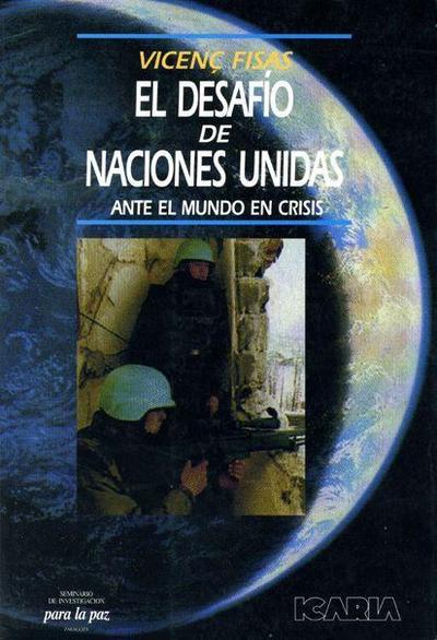 El desafío de las Naciones Unidas : ante el mundo en crisis - Vicenç Fisas Armengol