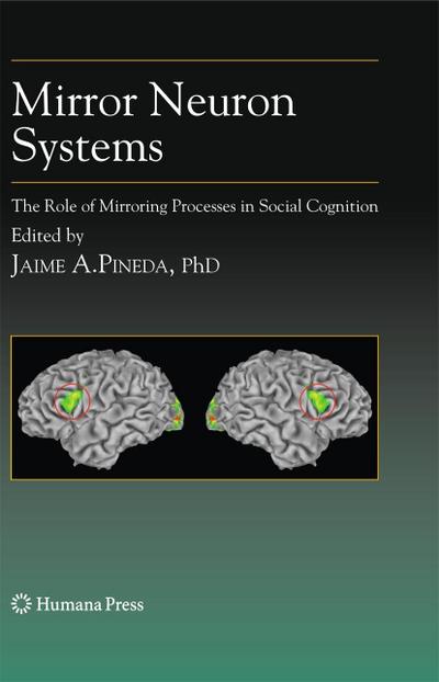 Mirror Neuron Systems: The Role of Mirroring Processes in Social Cognition - Jaime A. Pineda