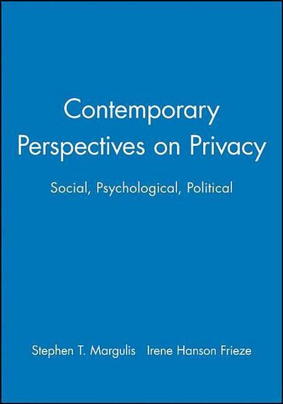 Contemporary Perspectives on Privacy: Social, Psychological, Political - Stephen T. Margulis