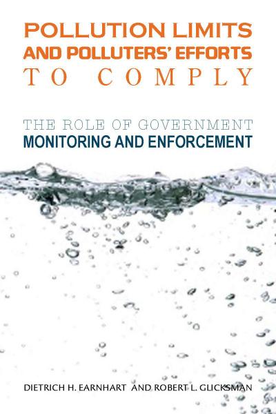 Pollution Limits and Pollutersa Efforts to Comply: The Role of Government Monitoring and Enforcement - Dietrich H. Earnhart