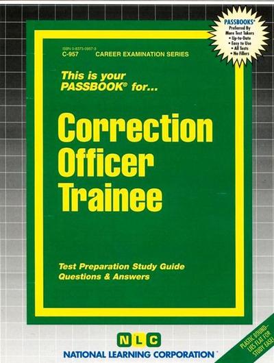 Correction Officer Trainee: Passbooks Study Guide - National Learning Corporation