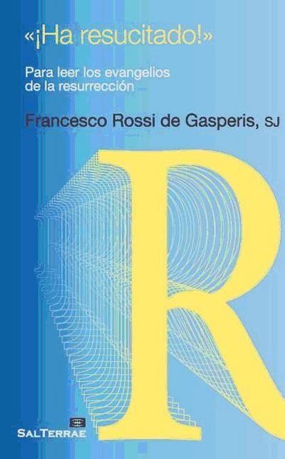 Ha resucitado! : para leer los evangelios de la resurrección - Francesco Rossi De Gasperis