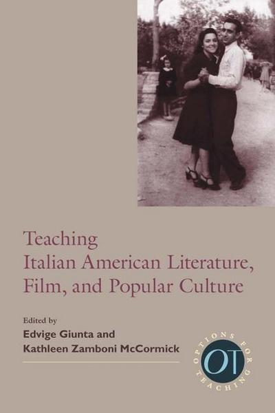 Teaching Italian American Literature, Film, and Popular Culture - Edvige Giunta