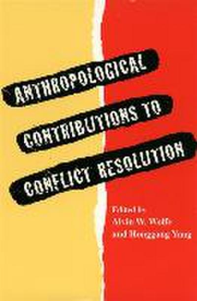 Anthropological Contributions to Conflict Resolution - Alvin W. Wolfe