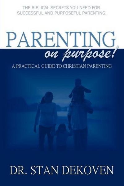 Parenting on Purpose - Stan Dekoven