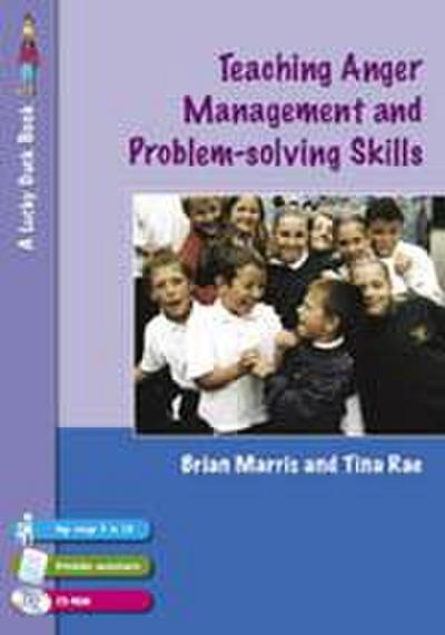 Teaching Anger Management and Problem-Solving Skills for 9-12 Year Olds [With CD-ROM] - Tina Rae