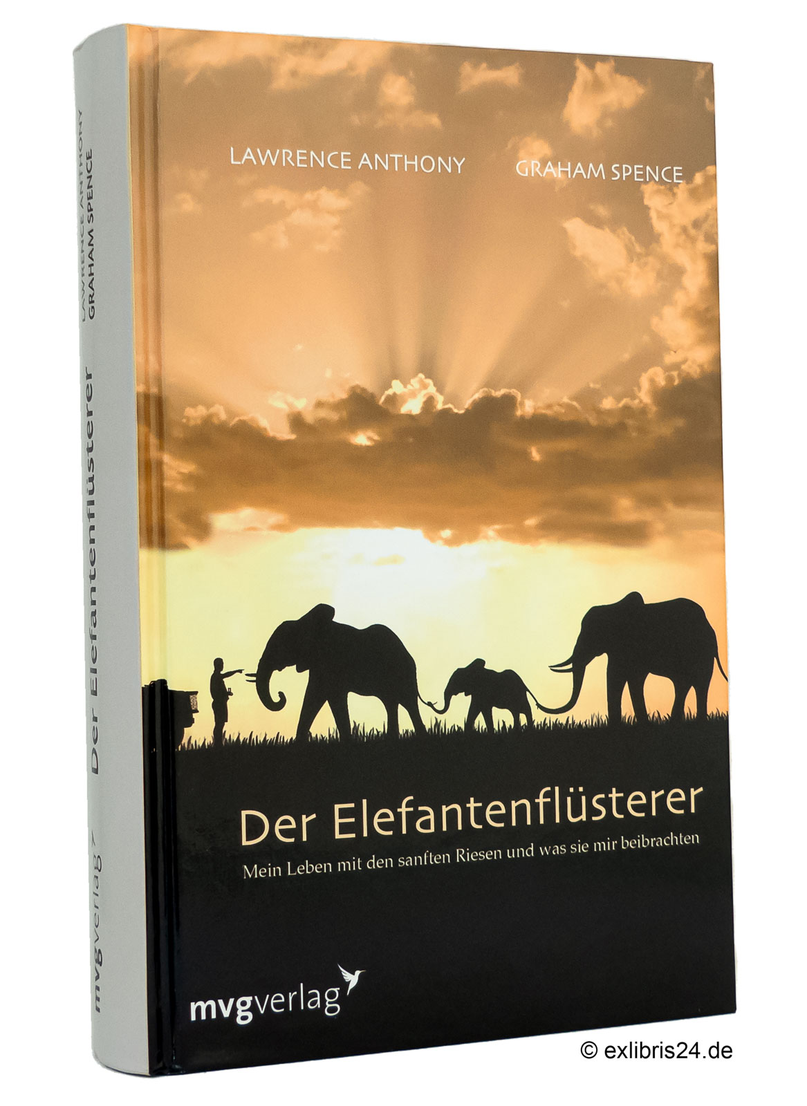 Der Elefantenflüsterer : Mein Leben mit den sanften Riesen und was sie mir beibrachten - Anthony, Lawrence; Spence, Graham