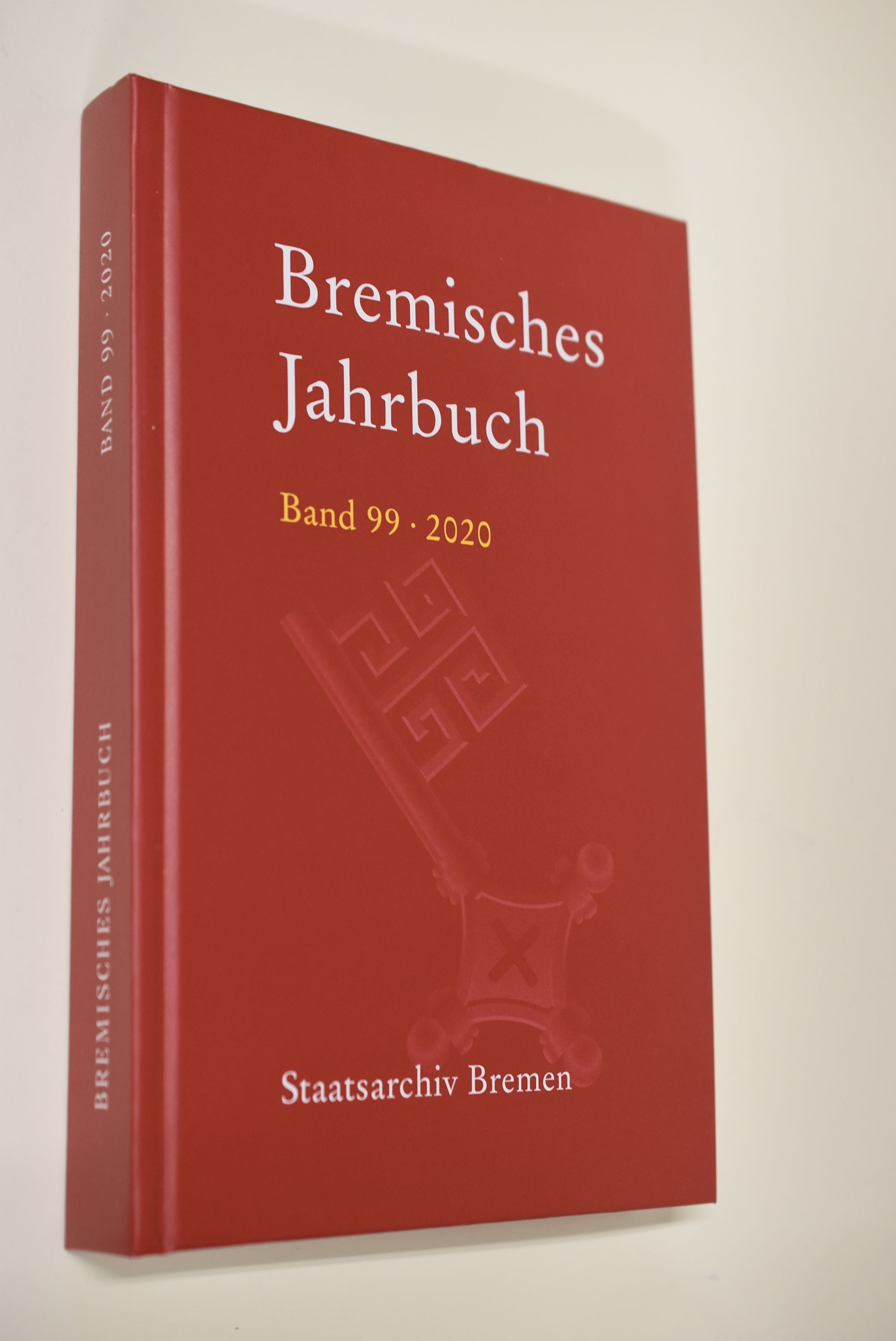 Bremisches Jahrbuch Band 99 (2020) in Verbindung mit der Historischen Gesellschaft Bremen herausgegeben vom Staatsarchiv - Bremen, Historische Gesellschaft und Konrad Elmshäuser