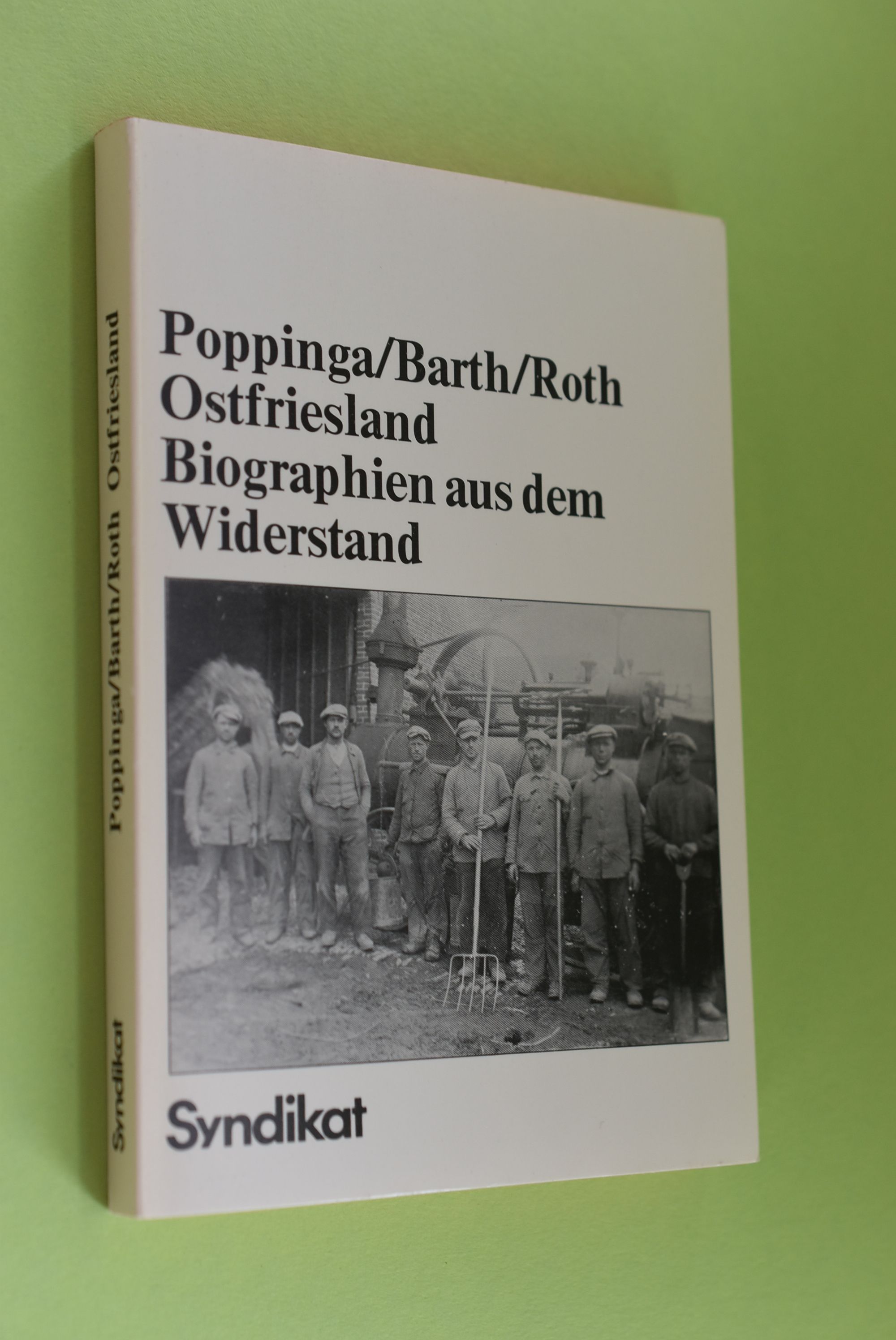 Ostfriesland : Biographien aus d. Widerstand. Onno Poppinga ; Hans Martin Barth ; Hiltraut Roth - Poppinga, Onno, Hans Martin Barth und Hiltraud Roth