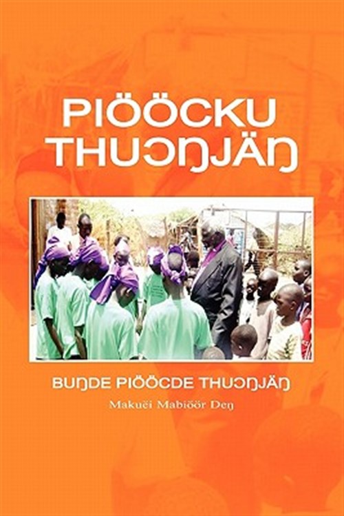 PiÃ Ã cku Thu??jÃ¤? : The Elementary Modern Standard Dinka -Language: Dinka - Deng, Makwei