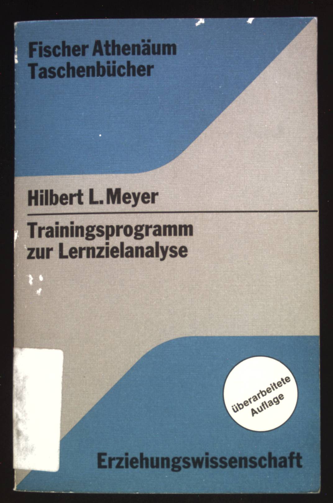 Trainingsprogramm zur Lernzielanalyse. Fischer-Athenäum-Taschenbücher ; 3101 : Erziehungswiss.Studien zur Kollegschule - Meyer, Hilbert L.