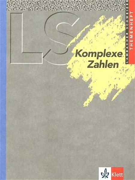 Lambacher Schweizer Mathematik Komplexe Zahlen. Allgemeine Ausgabe: Themenheft Klassen 11-13 - Niederdrenk-Felgner, Cornelia