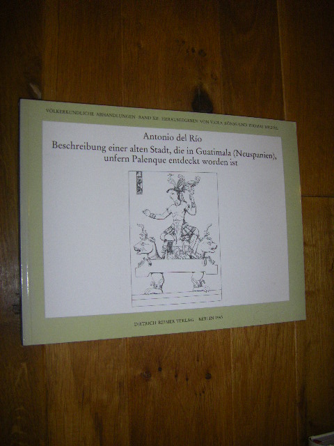 Beschreibung einer alten Stadt, die in Guatemala (Neuspanien) unfern Palenque entdeckt worden ist - Rio, Antonio del