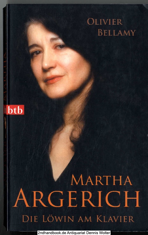 Martha Argerich : die Löwin am Klavier - Olivier Bellamy. Aus dem Franz. von Susanne van Volxem