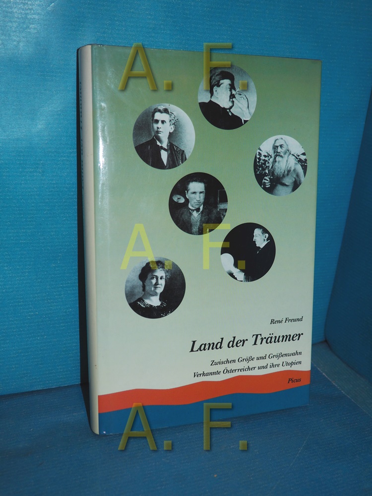 Land der Träumer : zwischen Grösse und Grössenwahn - verkannte Österreicher und ihre Utopien , mit Porträts von Jakob Lorber, Leopold von Sacher-Masoch, Rosa Mayreder und Marie Lang, 