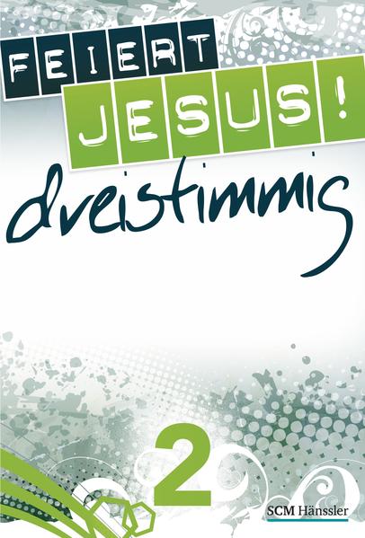 Feiert Jesus! - dreistimmig 2 (FEIERT JESUS! (2))