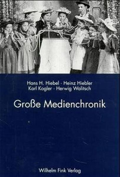 Grosse Medienchronik. - Hiebel, Hans H, Heinz Hiebler und Karl Kogler