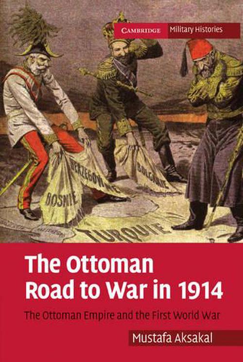 The Ottoman Road to War in 1914 (Paperback) - Mustafa Aksakal