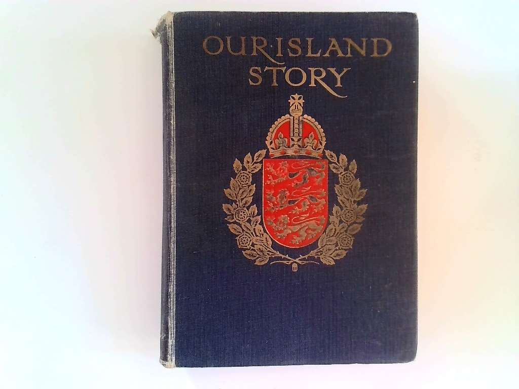 Our island story : a history of England for boys and girls - H E Marshall