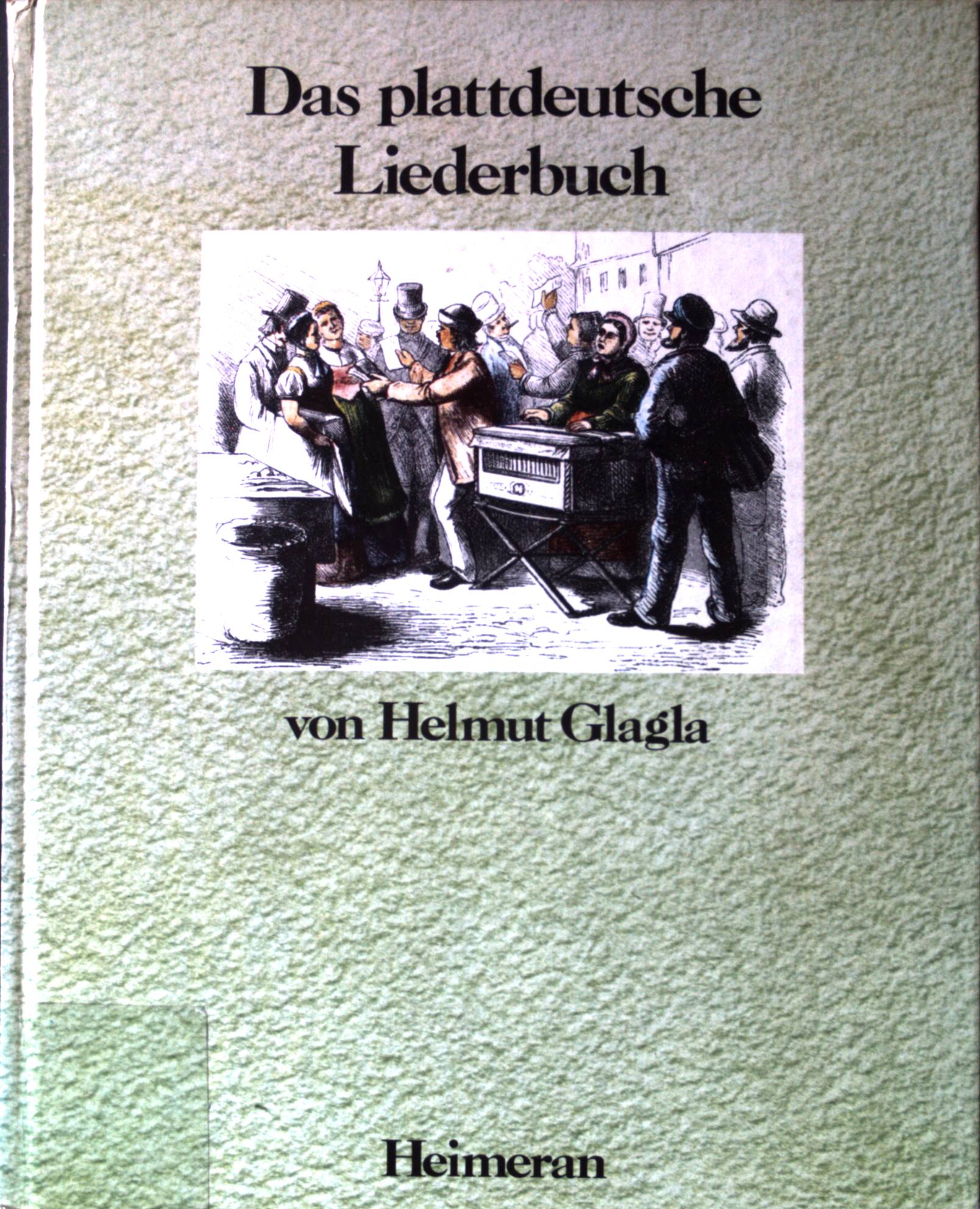 Das plattdeutsche Liederbuch : 123 niederdt. Volkslieder von d. Frührenaissance bis ins 20. Jahrhundert. - Glagla, Helmut und Michael Korth