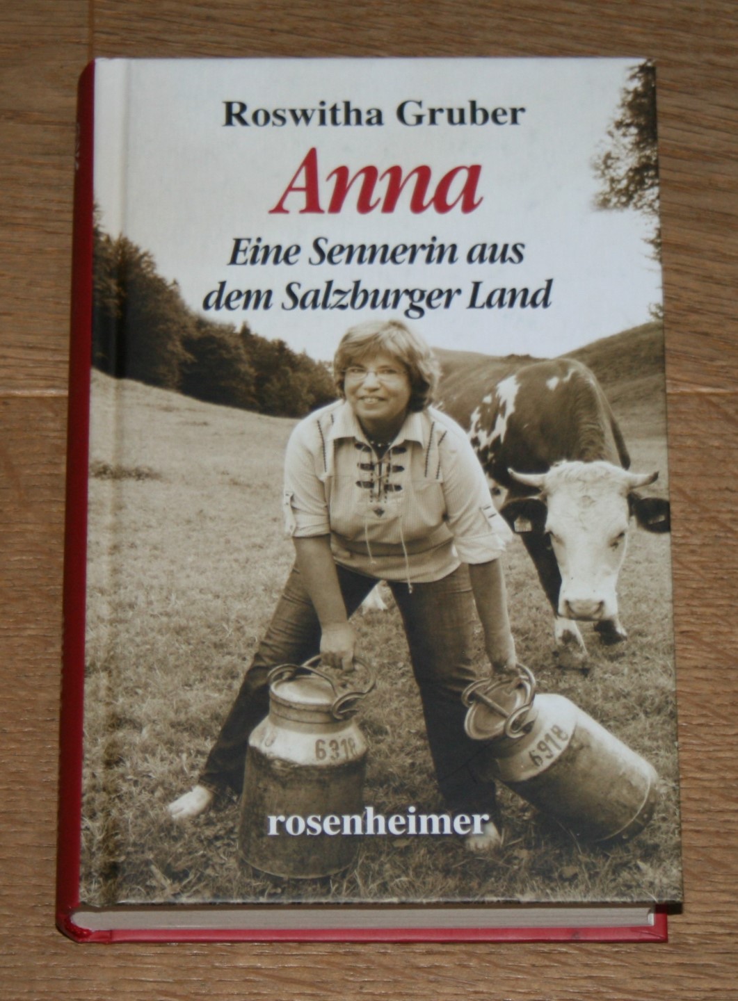 Anna. Eine Sennerin aus dem Salzburger Land. - Gruber, Roswitha