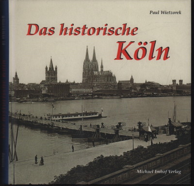 Das historische Köln. Bilder erzählen. - Wietzorek, Paul