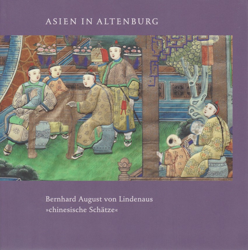 Asien in Altenburg - Bernhard August von Lindenaus 
