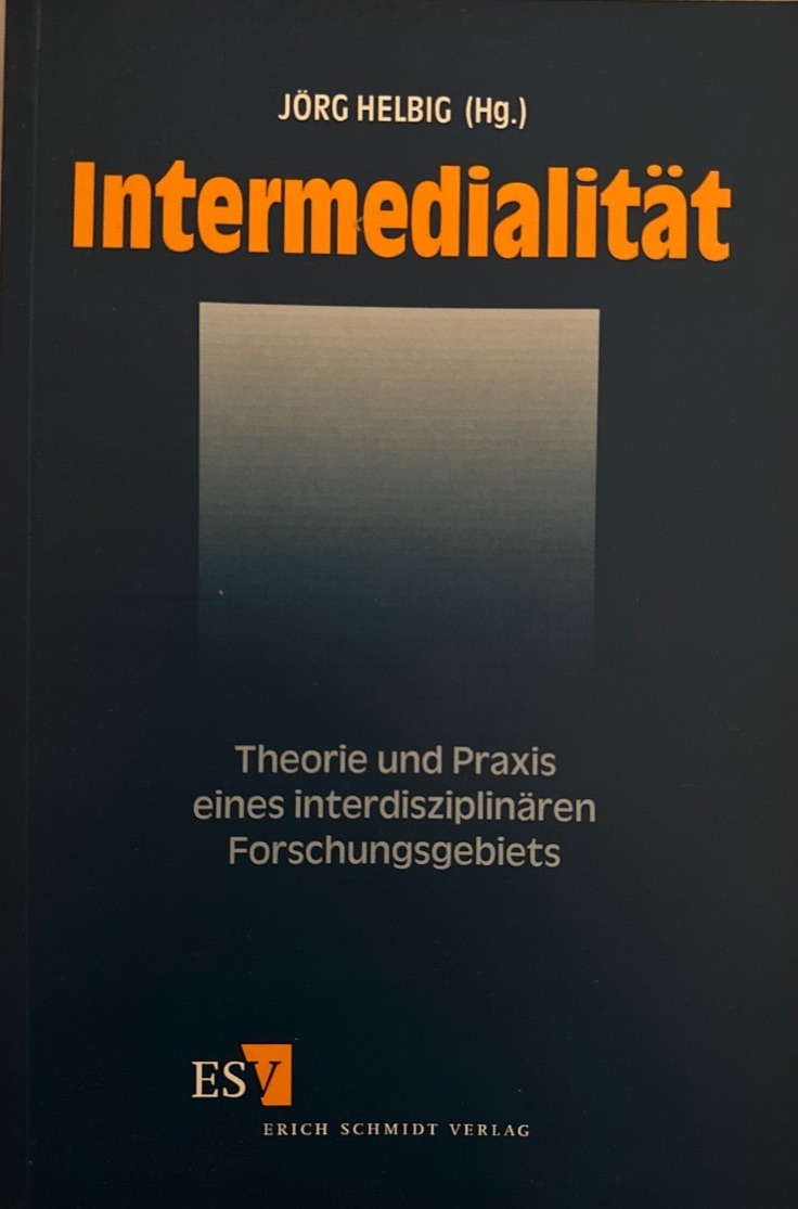 Intermedialität. Theorie und Praxis eines interdisziplinären Forschungsgebiets. - Helbig, Jörg