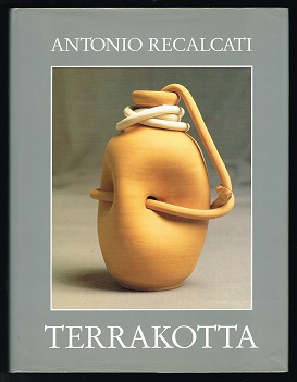 Antonio Recalcati.:Terrakotta. - - Feierabend, Volker (Hg.)