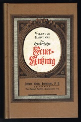 Vulcanus Famulans Oder Sonderbahre Feuer-Nutzung: Welche durch gute Einrichtung der Stuben-Ofen, Camine, Brau- und Saltz-Pfannen, Schmeltz-Destillir, Treib-und anderer Ofen kan erlanget und auf solche Art mit wenigem Holze starcke Wärme und grosse Hitze gemachet. Auch das Rauchen in Stuben verhindert werden. - - Leutmann, Johann Georg