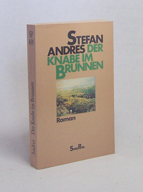 Der Knabe im Brunnen : Roman / Stefan Andres - Andres, Stefan