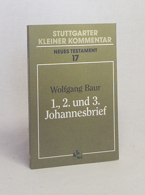 1., 2. und 3. Johannesbrief / Wolfgang Baur - Baur, Wolfgang