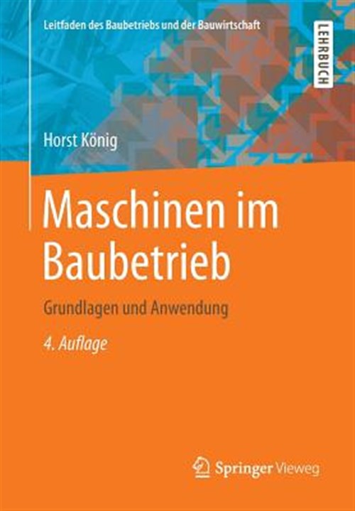 Maschinen Im Baubetrieb : Grundlagen Und Anwendung -Language: german - KochendÃ rfer, Bernd (EDT); KÃ nig, Horst; Berner, Fritz (EDT)