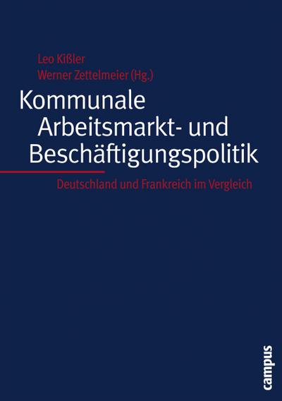 Kommunale Arbeitsmarkt- und Beschäftigungspolitik : Deutschland und Frankreich im Vergleich - Leo Kißler