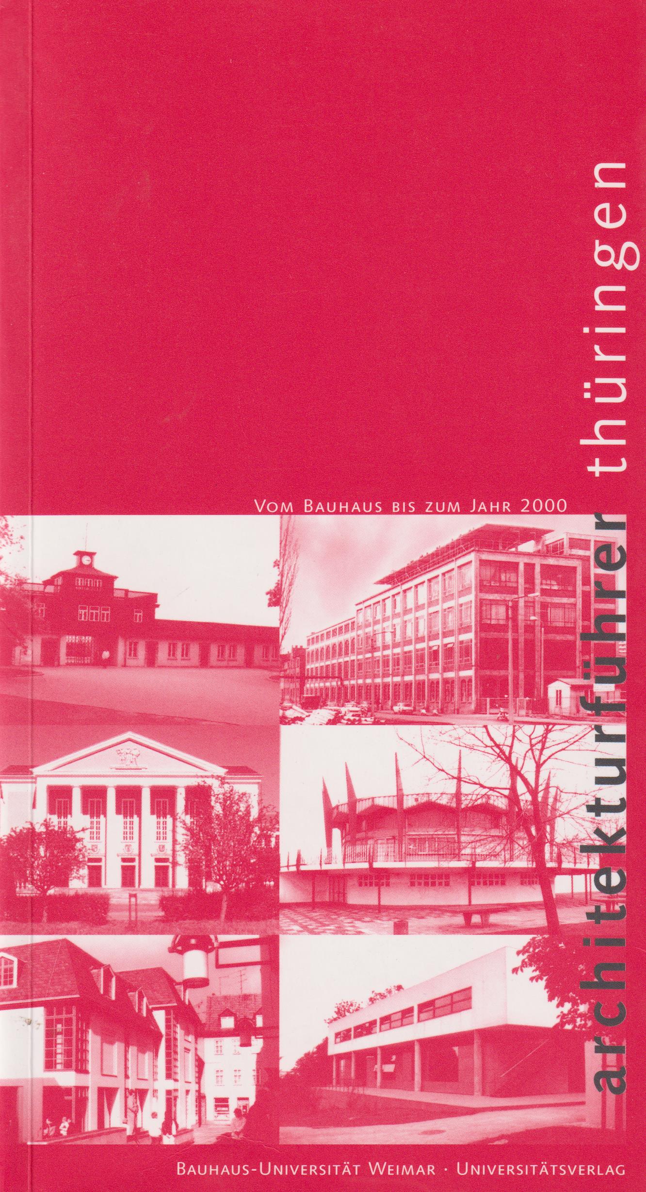 Architekturführer Thüringen Vom Bauhaus bis zum Jahr 2000 - Wieler, Ulrich, Gernot Weckherlin und Mark Escherich