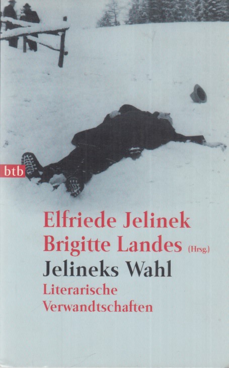 Jelineks Wahl : literarische Verwandtschaften. - Jelinek, Elfriede und Brigitte Landes (Hgg.)